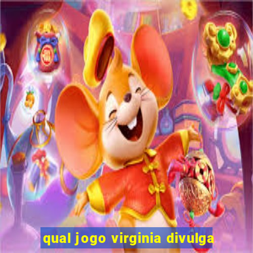 qual jogo virginia divulga